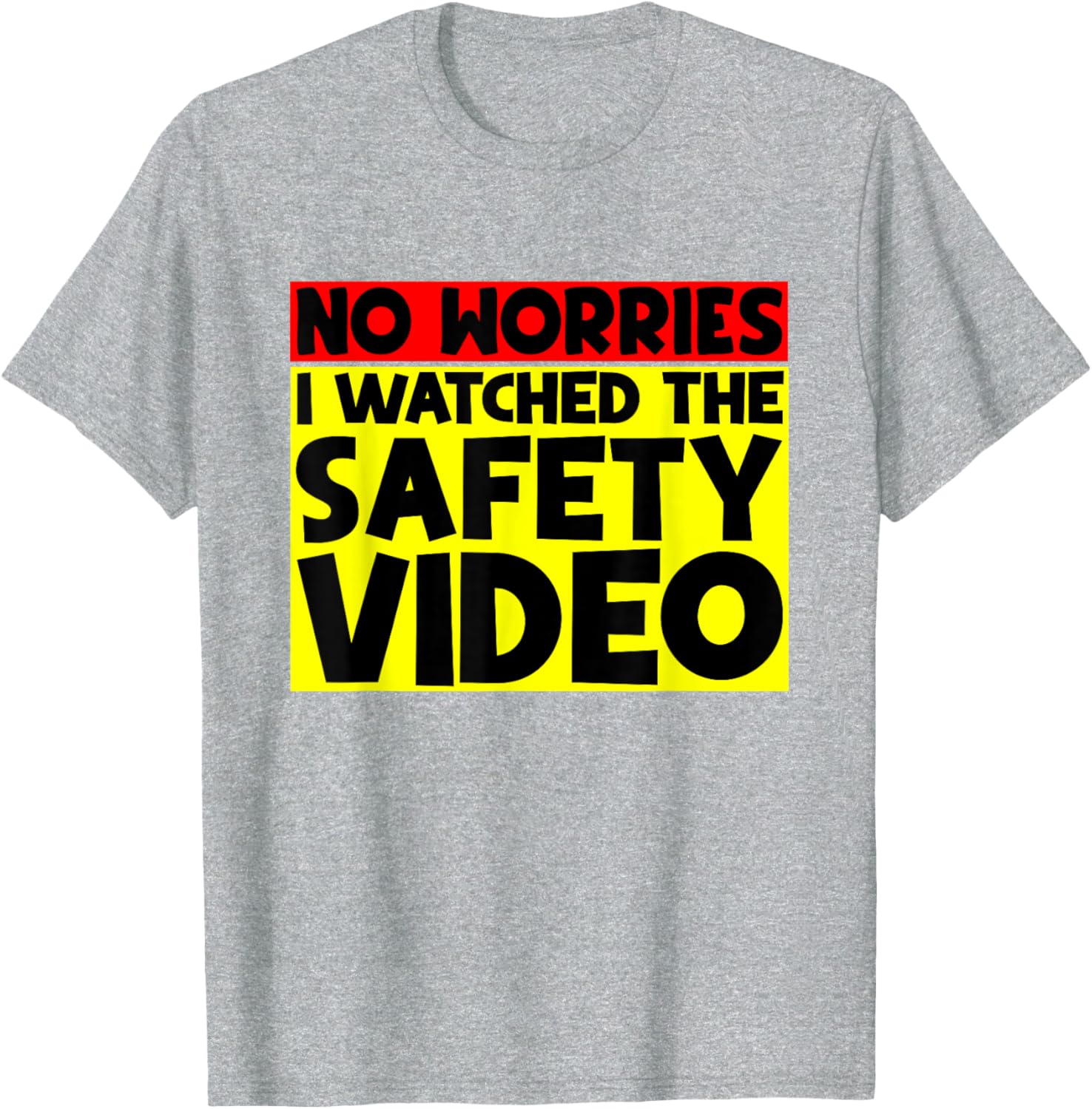 Funny No Worries I Watched The Safety Video T-Shirt for Work Enjoyment - 4