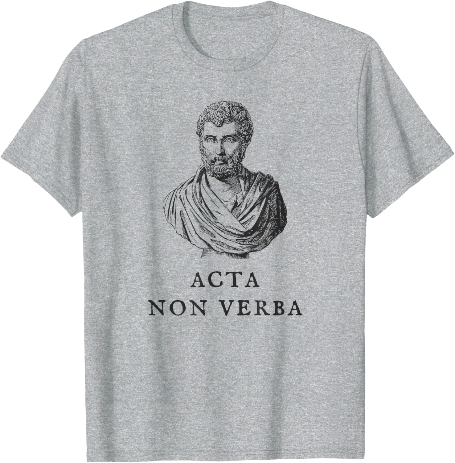 Acta Non Verba Motivational Quote T-Shirt for Men and Women - 1