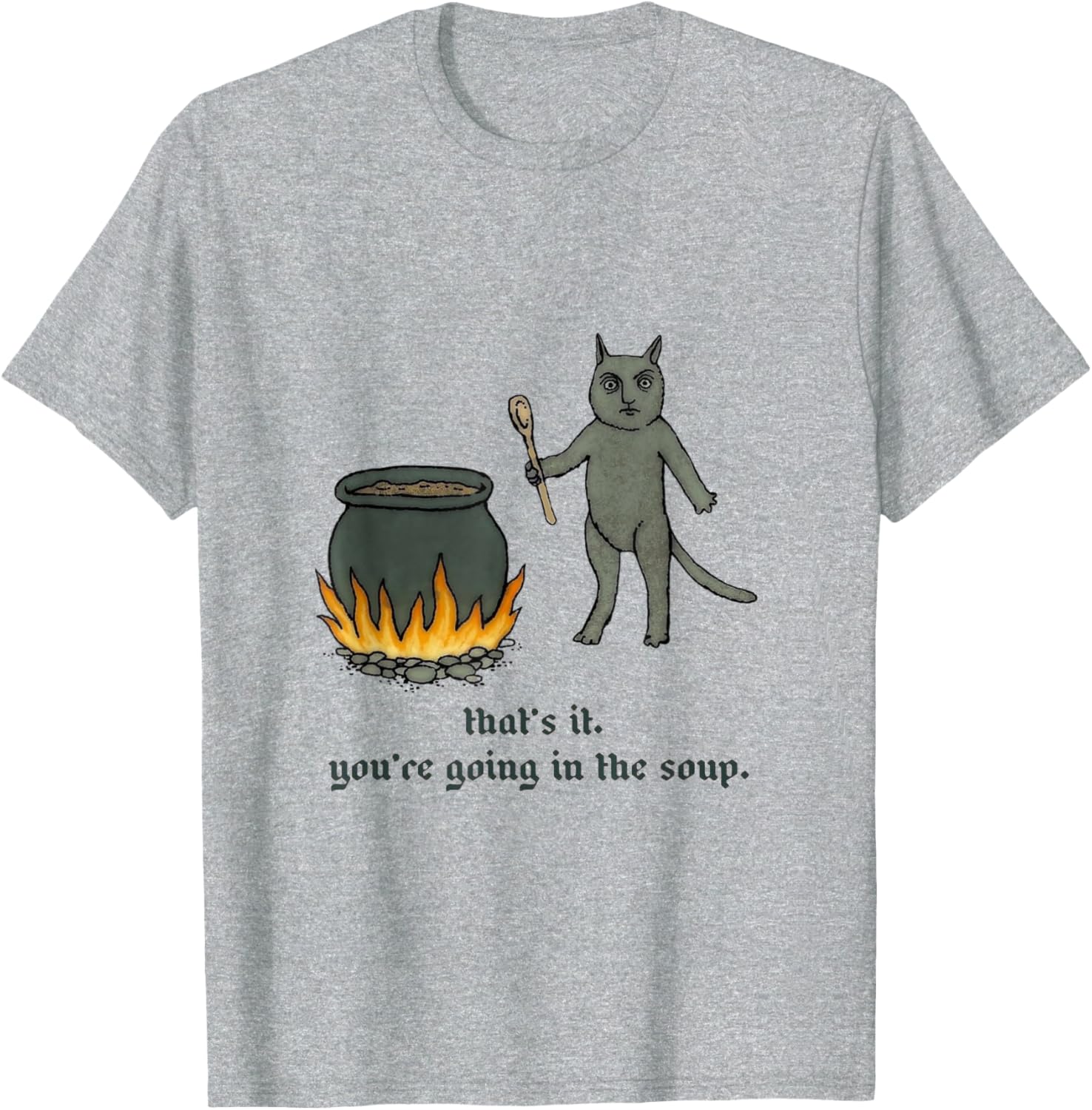 That's It You're Going In The Soup T-Shirt for Fun Casual Wear - 1