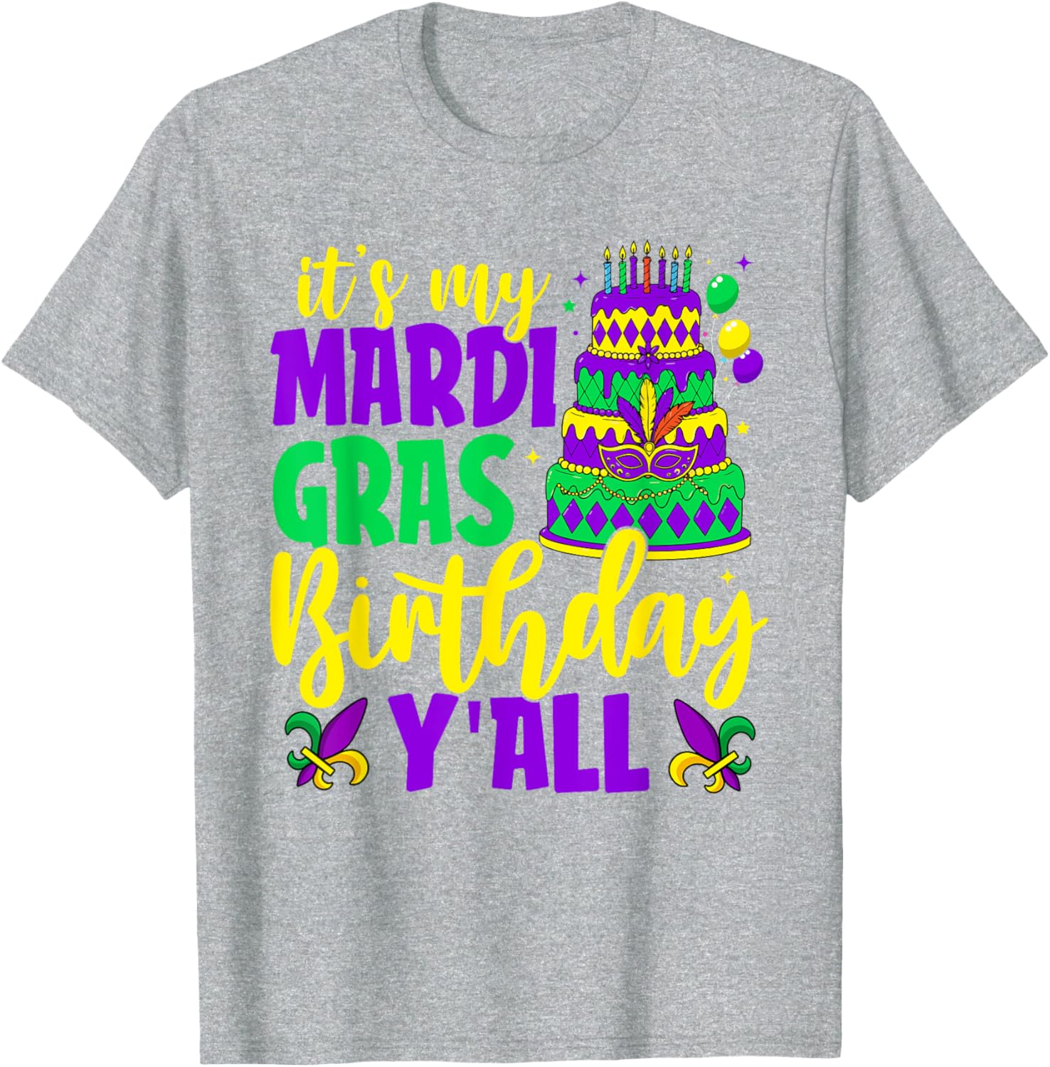 Mardi Gras Birthday It's My Mardi Gras Birthday Y'all T-Shirt Fun Gift - 26
