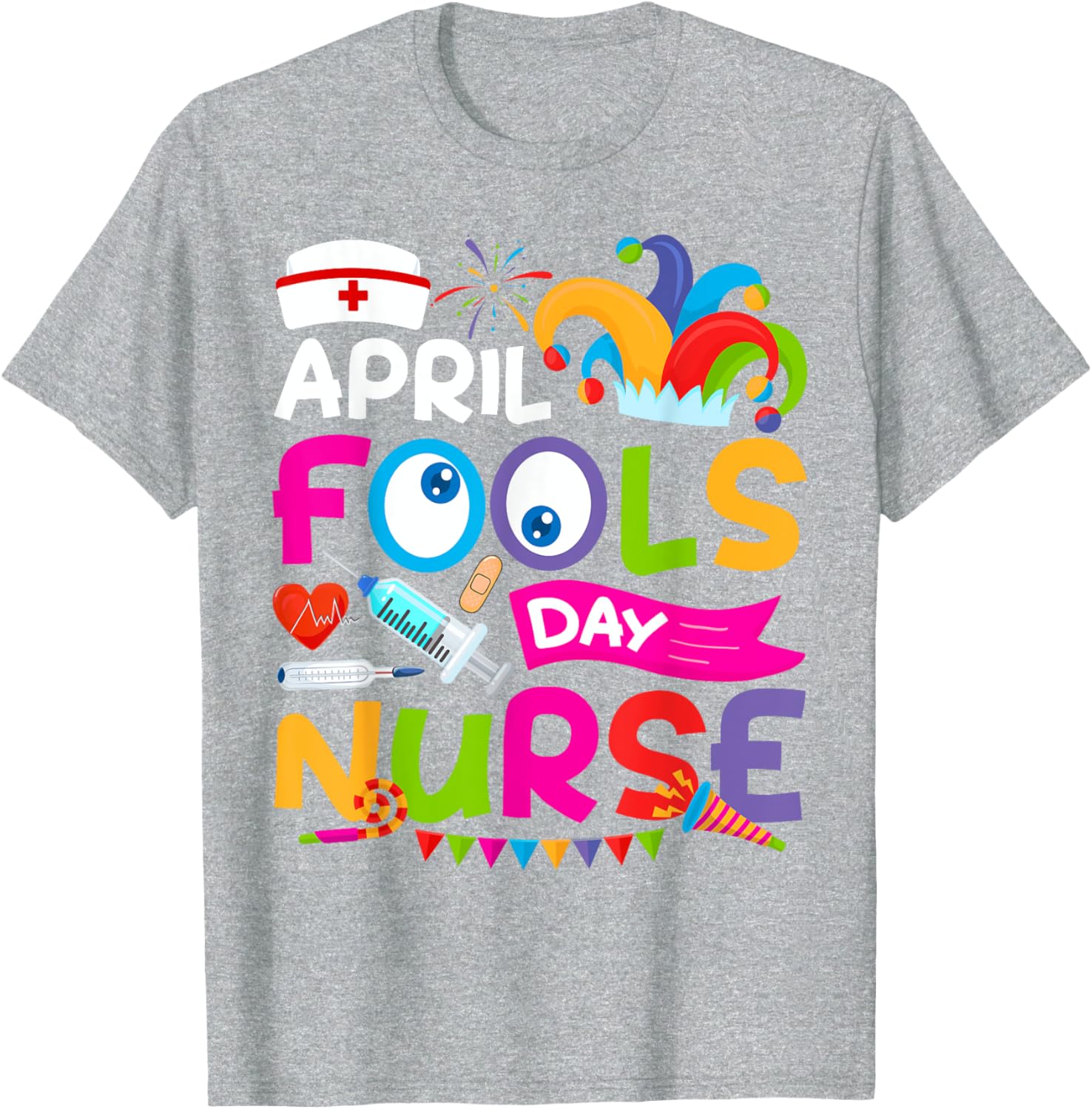 Funny Nurse April Fool's Day T-Shirt for Pranks and Jokes on April 1st - 14