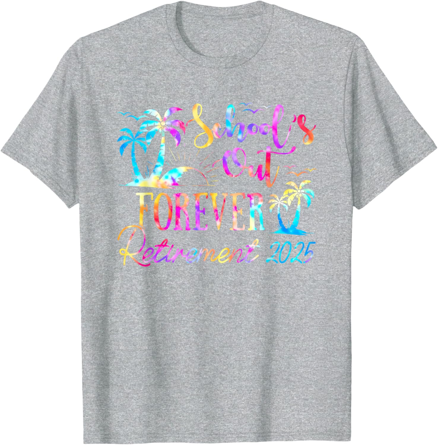 Retired Teacher Tie Dye Tee Schools Out Forever 2025 Fun T-Shirt - 23