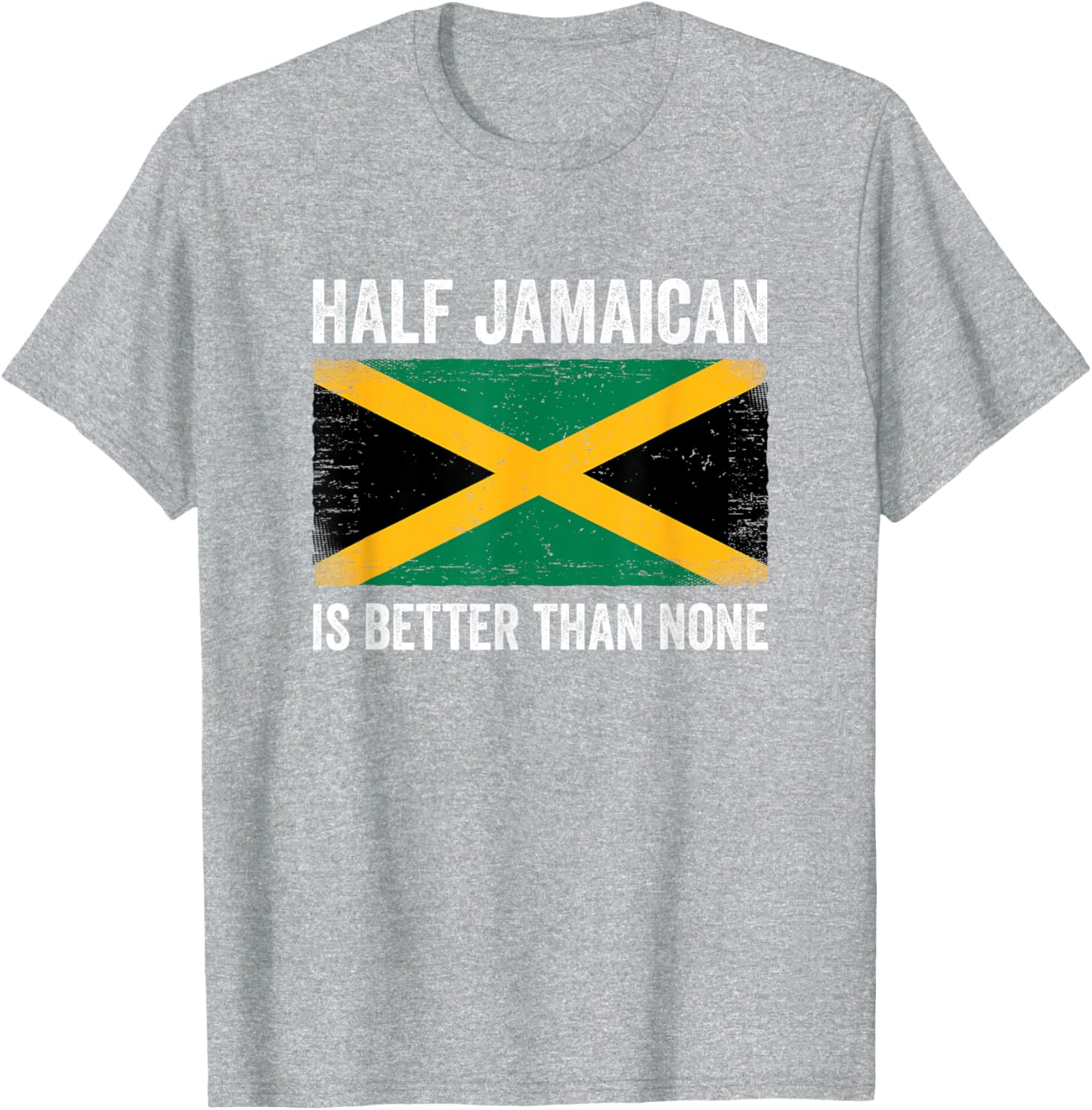 Half Jamaican Is Better Than None T-Shirt for Proud Jamaica Lovers - 8