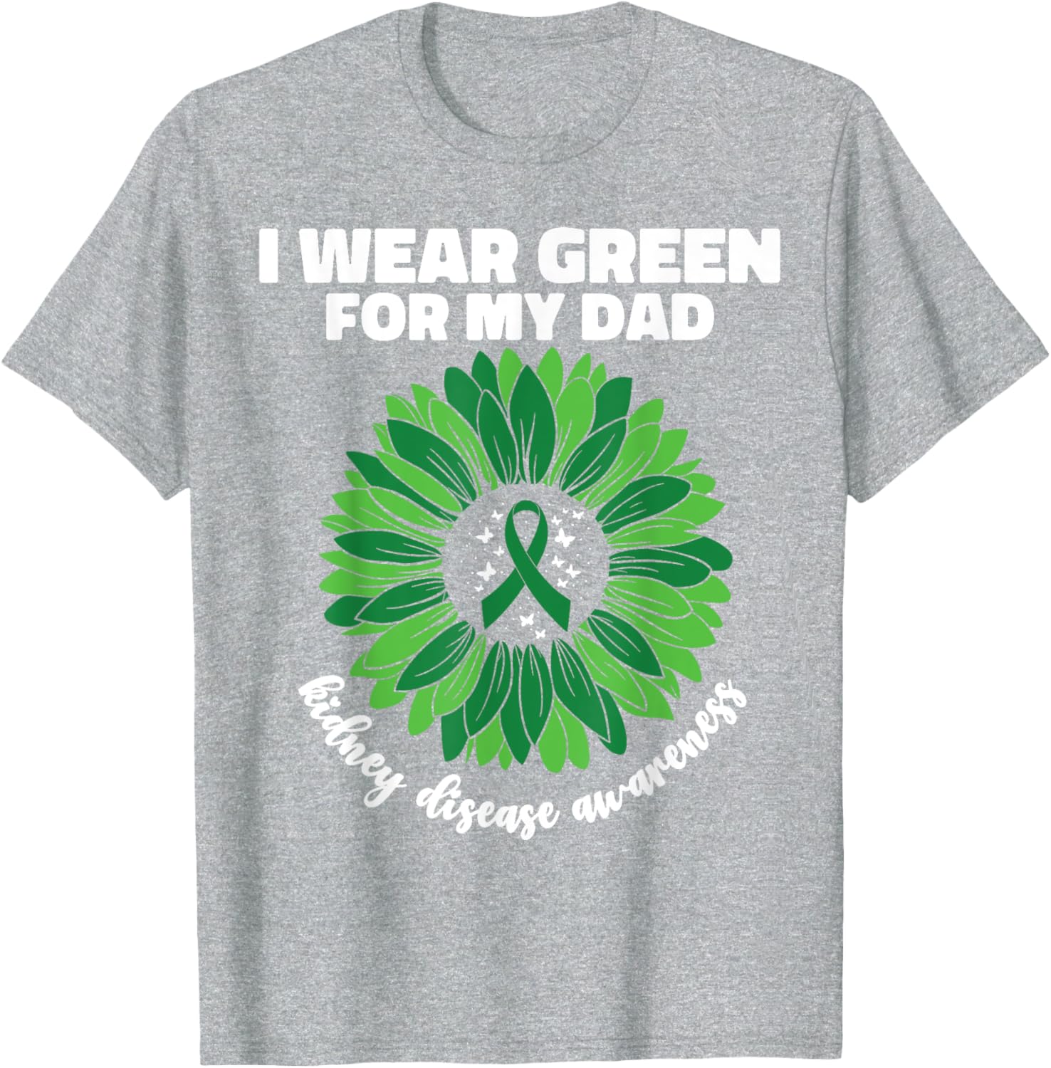 I Wear Green For My Dad Kidney Disease Awareness CKD T-Shirt - 10