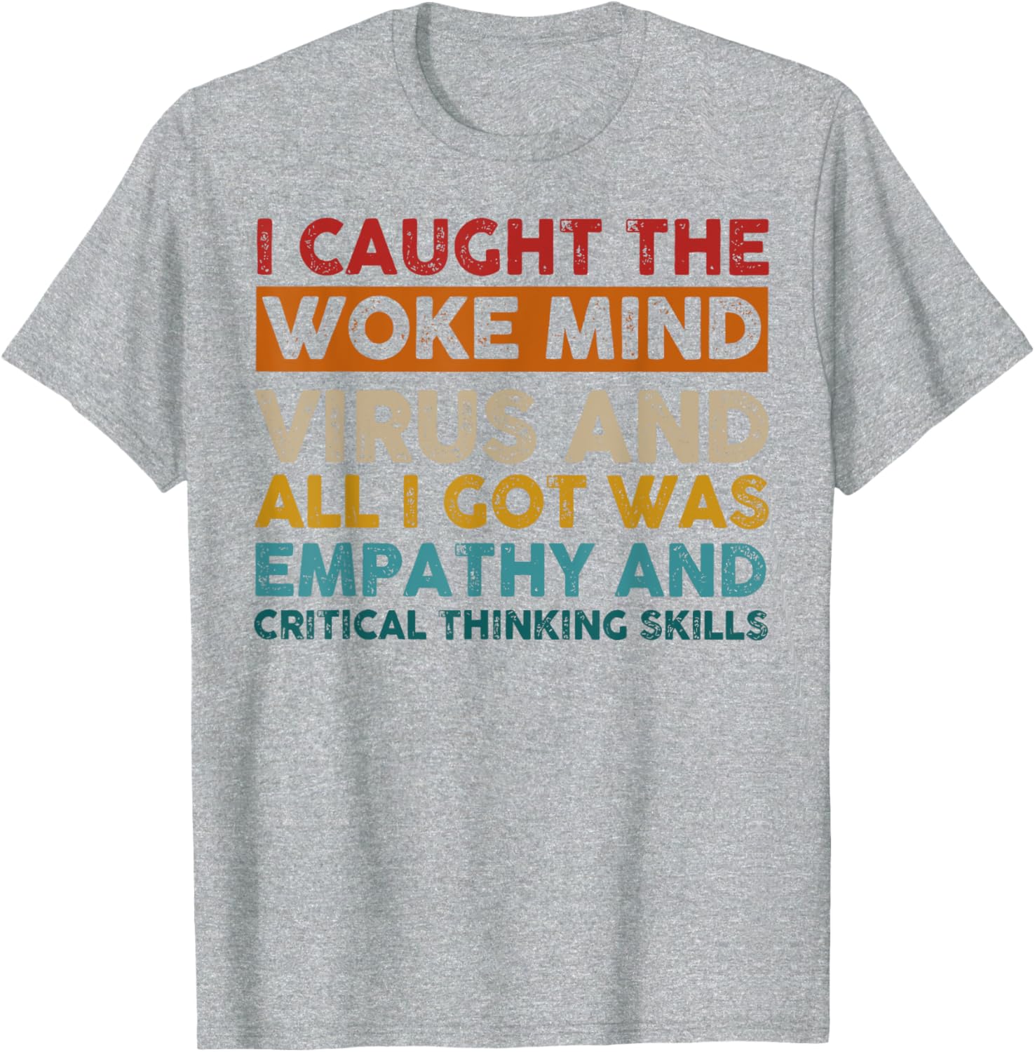 Funny Empathy T-Shirt I Caught The Woke Mind Virus Humor Gift - 19