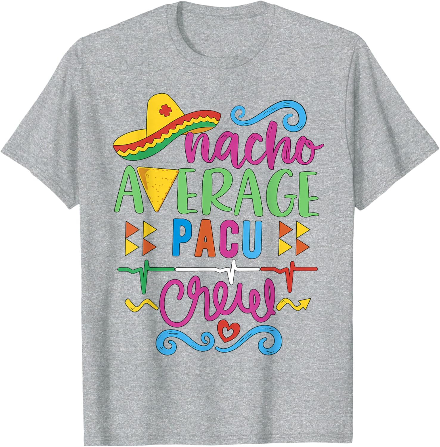 Recovery Room Nurse Techs Nacho Average PACU Crew T-Shirt for Comfort - 7