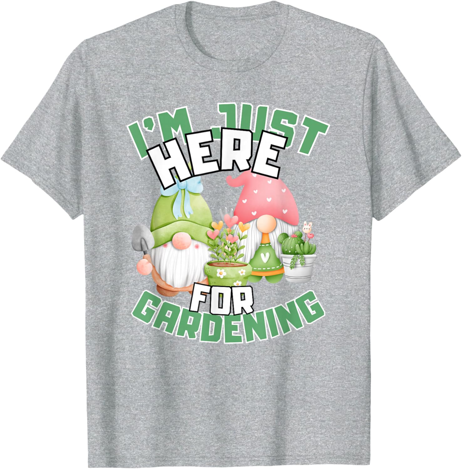 Funny Gardening Lover T-Shirt I'm Just Here For Gardening Gift Idea - 3