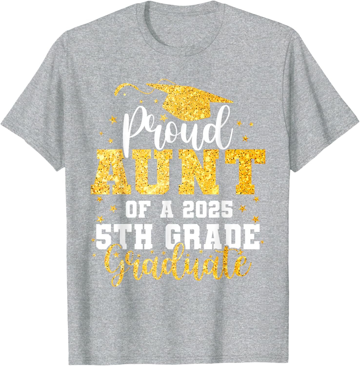 Proud Aunt of a Class of 2025 5th Grade Graduate Graduation T-Shirt - 15