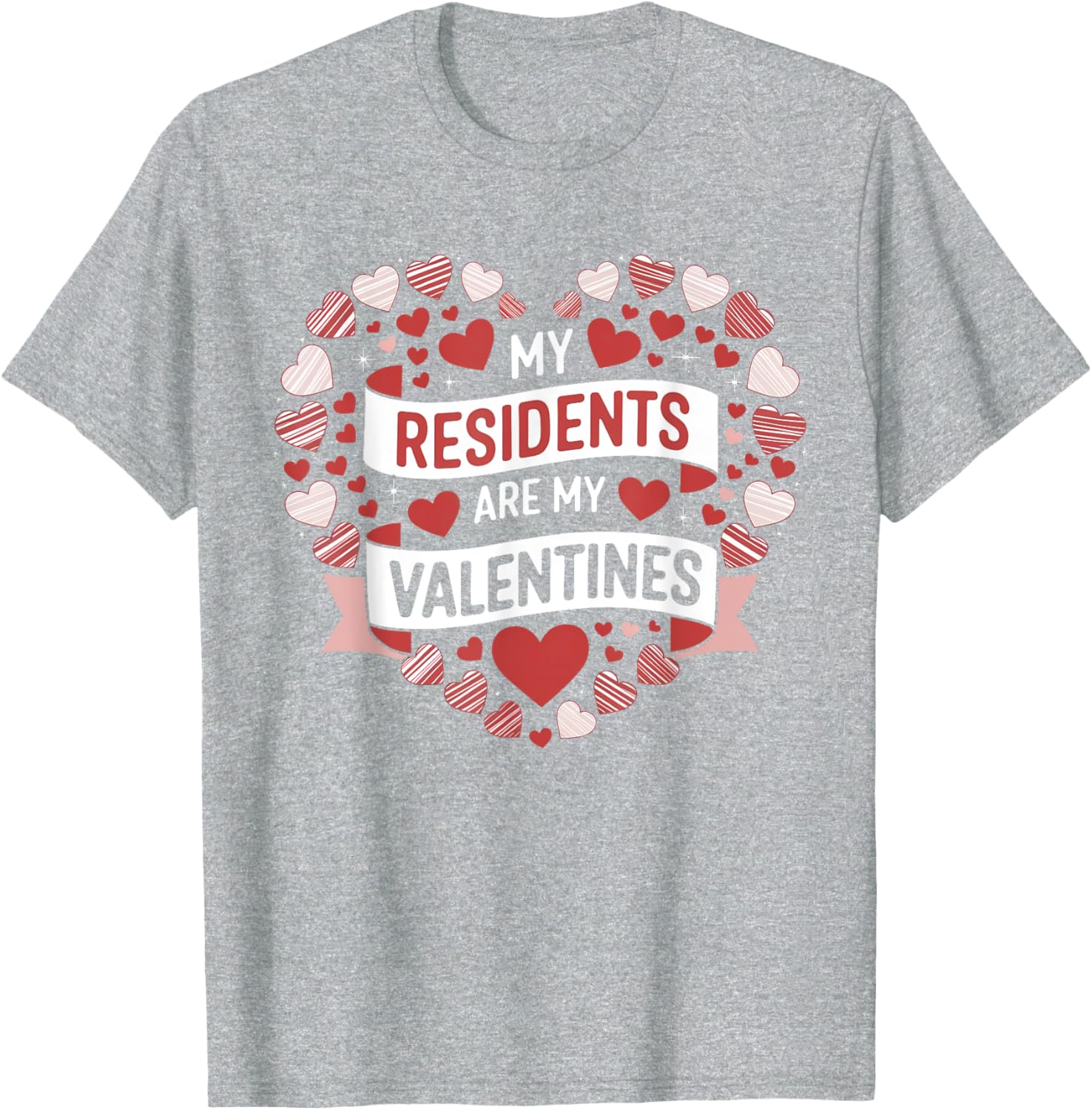 My Residents Are My Valentines Day Nurse Doctor Tee for Caregivers - 3