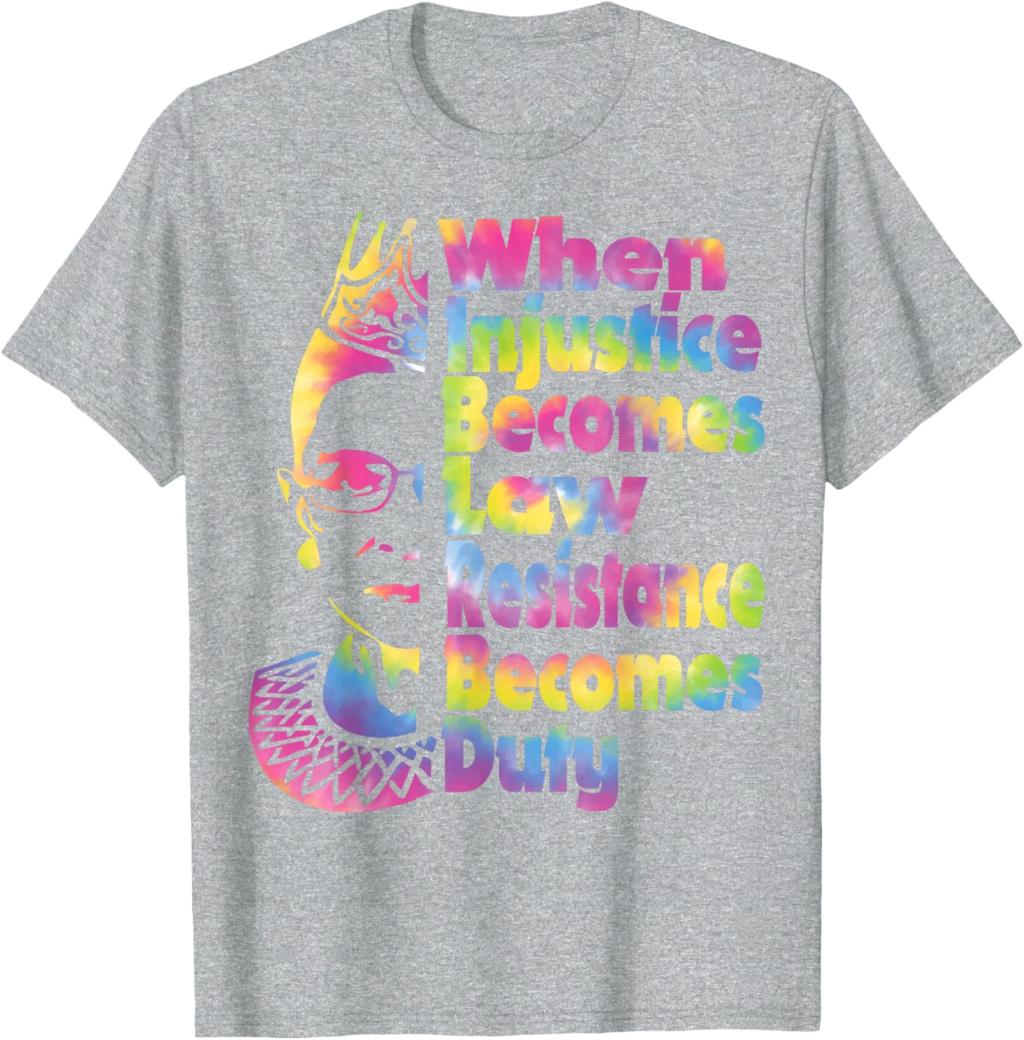 When Injustice Becomes Law Resistance Duty Tie Dye T-Shirt for All - 23