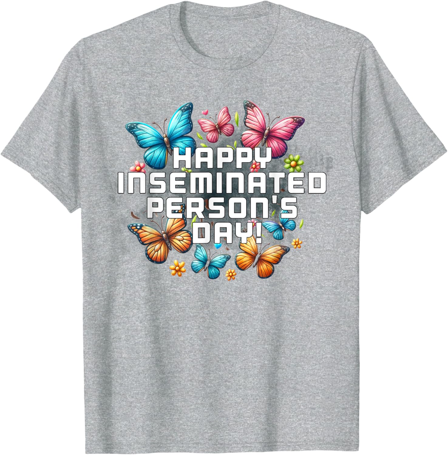 Mom Happy Inseminated Person's Day Mother's Day T-Shirt Gift Idea - 8