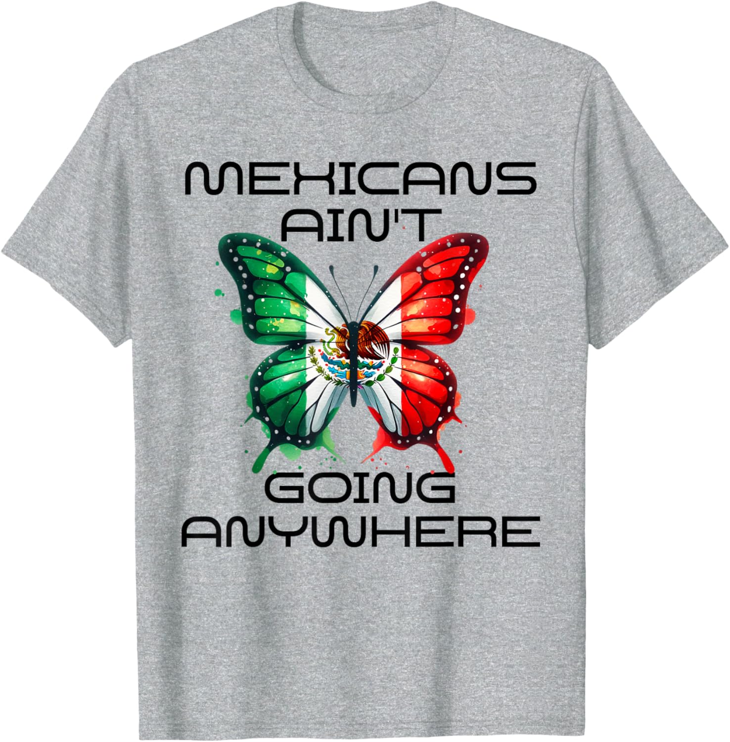 Mexicans Aint Going Anywhere T-Shirt for Comfort and Style - 8