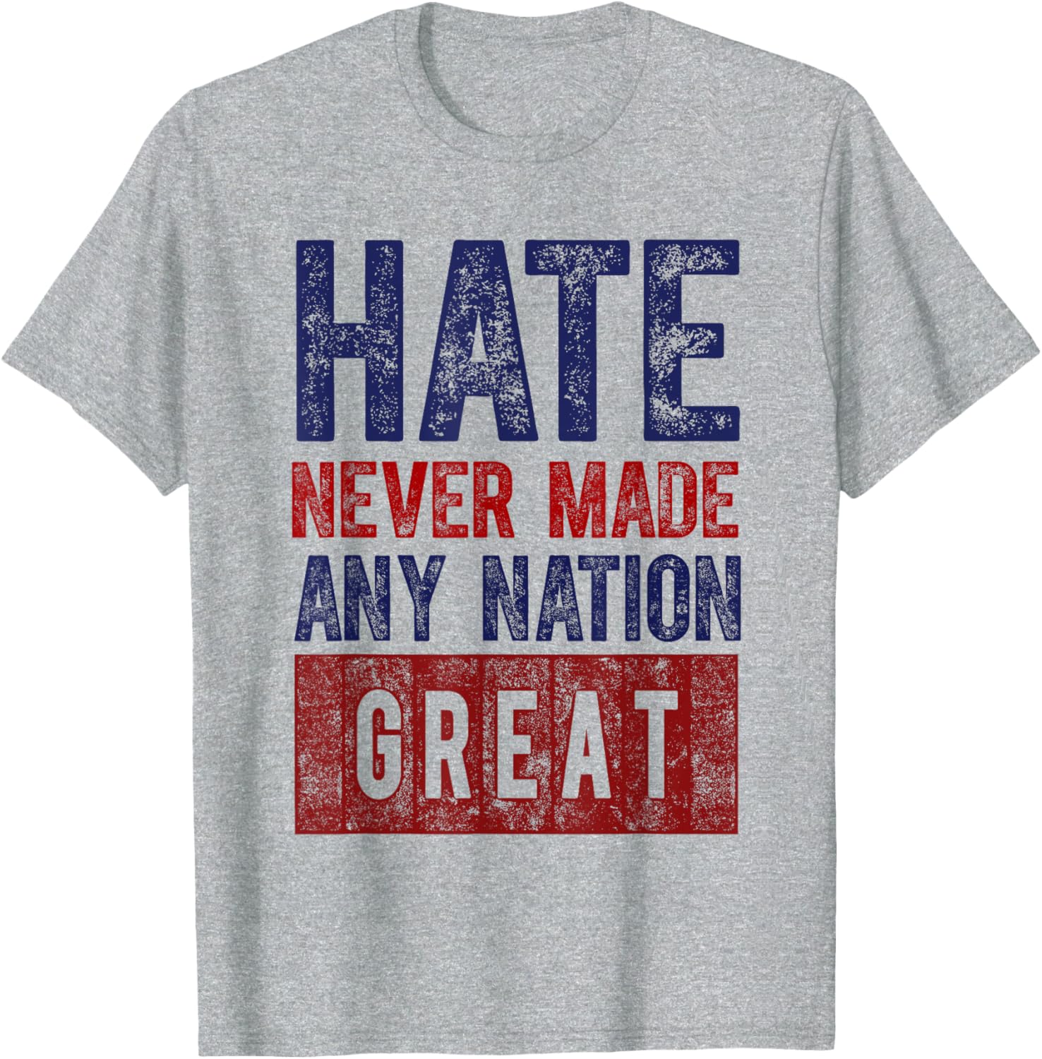 Hate Never Made Any Nation Great T-Shirt for Men and Women - 3