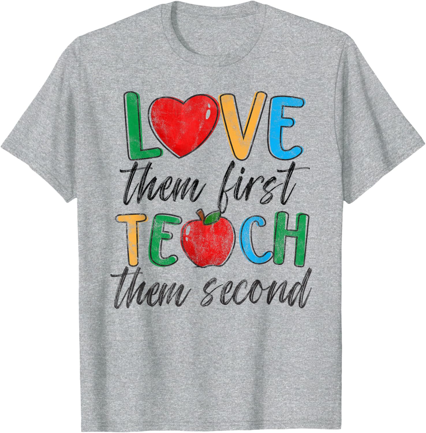 Teacher Appreciation Gifts Love Them First Teach Them Second T-Shirt - 1