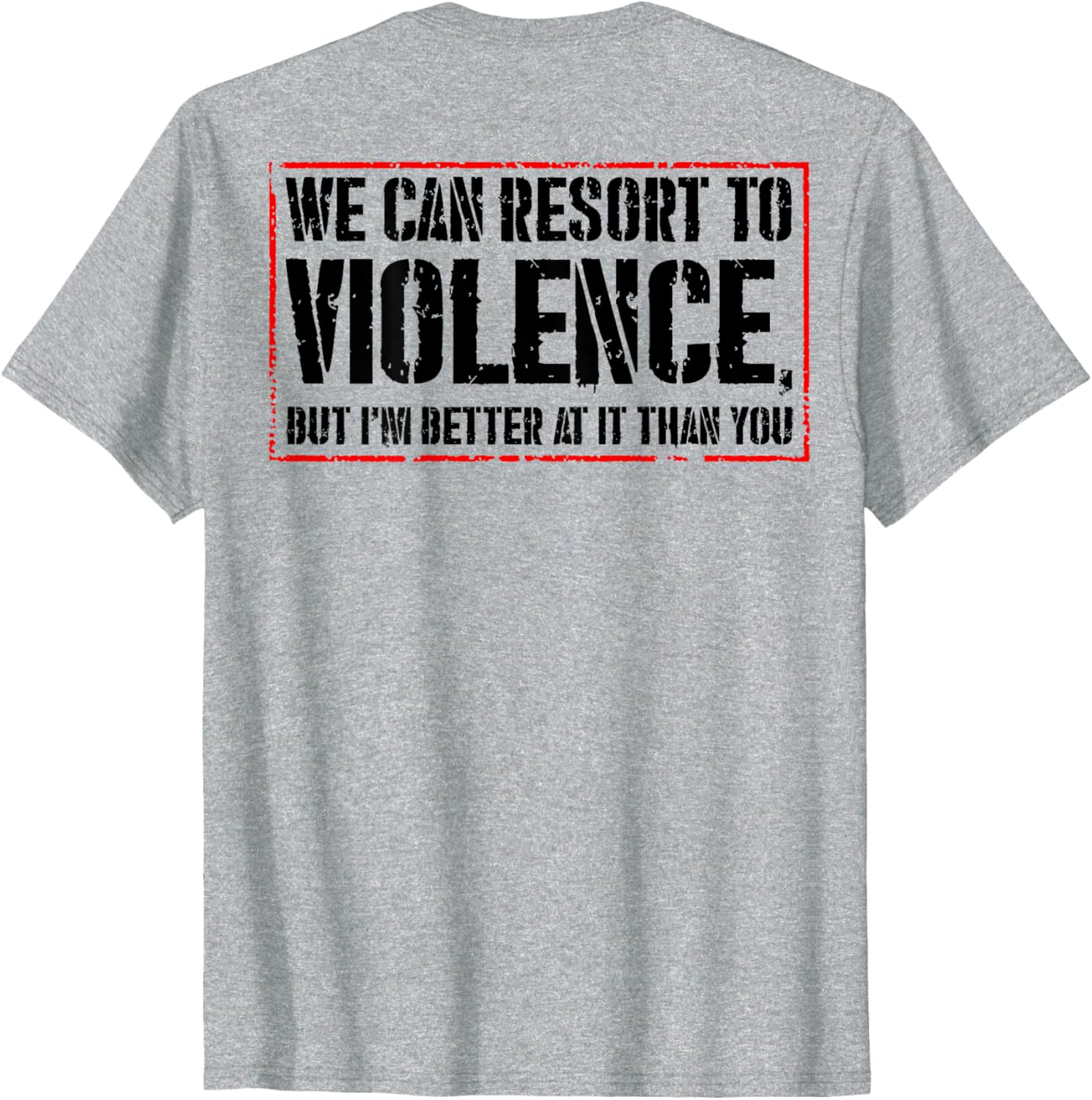 We Can Resort To Violence But I'm Better At It T-Shirt for Fun Styles - 3